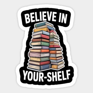 Stacked Books Believe In Your Shelf Sticker